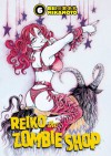 Reiko: The Zombie Shop, Vol. 6 (v. 6) - Rei Mikamoto