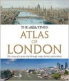 The Times Atlas of London: The Story of a Great City Through Maps, History and Culture - Times UK