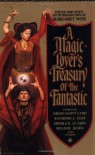 A Magic-Lover's Treasury of the Fantastic - Orson Scott Card, Margaret Weis, Greg Bear, Ursula K. Le Guin, Roger Zelazny, Christopher Stasheff, Robert Silverberg, Raymond E. Feist, Mercedes Lackey, Melanie Rawn, Fritz Leiber, C.J. Cherryh, Marion Zimmer Bradley, F. Paul Wilson, Joe Haldeman, Larry Niven, Jack Vanc