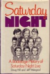 Saturday Night: A Backstage History of Saturday Night Live - Jeff Weingrad