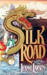 Silk Road: A Novel of Eighth-Century China - Jeanne Larsen