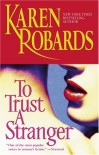 To Trust a Stranger - Karen Robards