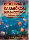 Iscjeljivanje Karmičkom Dijagnostikom - Marjan Ogorevc