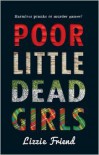 Poor Little Dead Girls - Lizzie Friend