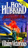 Villainy Victorious  - L. Ron Hubbard