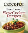 Crock Pot Best Loved Slow Cooker Recipes (Best Loved Cookbooks) - Favorite Brand Name Recipes