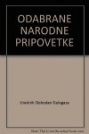 ODABRANE NARODNE PRIPOVETKE - Urednik Slobodan Galogaza