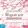 Wovon wir träumten: Das Taschenhörbuch: Ungekürzte Lesung - Julie Otsuka