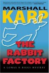 The Rabbit Factory: A Lomax & Biggs Mystery - Marshall Karp