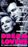 Dream Lovers: The Magnificent Shattered Lives of Bobby Darin and Sandra Dee - By Their Son Dodd Darin - Dodd Darin