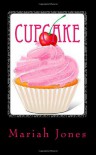 Cupcake: A Modern Love-Story with a Bigger-Than-Average Waistline - Mariah I Jones