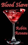 Blood Slave - Robin Roseau