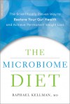 The Microbiome Diet: The Scientifically Proven Way to Restore Your Gut Health and Achieve Permanent Weight Loss - Raphael Kellman