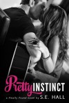 Pretty Instinct (A New Adult/Erotic Romance) - S.E. Hall
