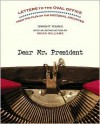 Dear Mr. President: Letters to the Oval Office from the Files of the National Archives - Dwight Young, Brian Williams