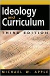 Ideology and Curriculum - Michael W. Apple