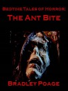 Bedtime Tales of Horror: The Ant Bite - Bradley Poage