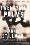 Twentynine Palms: A True Story of Murder, Marines, and the Mojave - Deanne Stillman