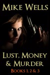 Lust, Money & Murder - Mike Wells