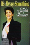 It's Always Something - Gilda Radner
