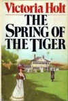 The Spring of the Tiger - Victoria Holt