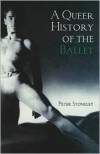 A Queer History of the Ballet - Peter Stoneley