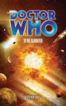 Doctor Who: To The Slaughter (Doctor Who (BBC Paperback)) - Stephen Cole