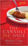 You Cannoli Die Once - Shelley Costa