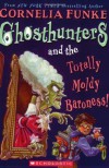 Ghosthunters and the Totally Moldy Baroness! - Cornelia Funke, Helena Ragg-Kirkby
