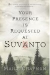 Your Presence Is Requested at Suvanto: A Novel - Maile Chapman