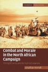 Combat and Morale in the North African Campaign: The Eighth Army and the Path to El Alamein - Jonathan Fennell