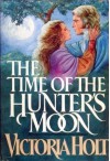 The Time of the Hunter's Moon - Victoria Holt