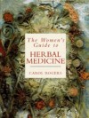 Women's Guide to Herbal Medicine - Carol Rogers