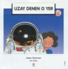 Uzay Denen O Yer - Helen Sharman, Mic Rolph, Murat Alev