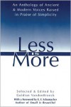 Less Is More: An Anthology of Ancient & Modern Voices Raised in Praise of Simplicity - Goldian VandenBroeck, E.F. Schumacher