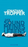 Der Sound meines Lebens: Roman - Jonathan Tropper