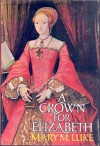 A Crown For Elizabeth - Mary M. Luke