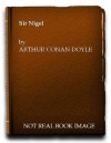 SIR NIGEL -  Arthur Conan Doyle