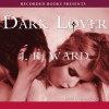 Dark Lover: The Black Dagger Brotherhood, Book 1 - J.R. Ward