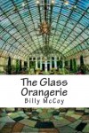 The Glass Orangerie - Mr Billy McCoy