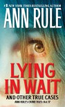 Lying in Wait: Ann Rule's Crime Files: Vol.17 - Ann Rule