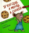If You Give a Mouse a Cookie - Laura Joffe Numeroff, Felicia Bond
