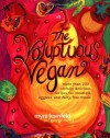 The Voluptuous Vegan: More Than 200 Sinfully Delicious Recipes for Meatless, Eggless, and Dairy-Free Meals - Myra Kornfeld, Sheila Hamanaka