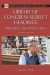 Library of Congress Subject Headings: Principles and Application - Lois Mai Chan