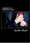 Knight in Shining Suit - Jerilee Kaye