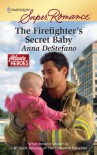 The Firefighter's Secret Baby - Anna DeStefano