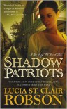 Shadow Patriots: A Novel of the Revolution - Lucia St. Clair Robson