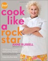 Cook Like a Rock Star: 125 Recipes, Lessons, and Culinary Secrets - 'Anne Burrell',  'Suzanne Lenzer'