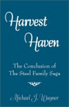 Harvest Haven: The Conclusion of the Steel Family Saga - Michael  J. Wagner