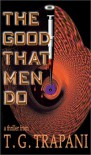 The Good That Men Do - T. G. Trapani